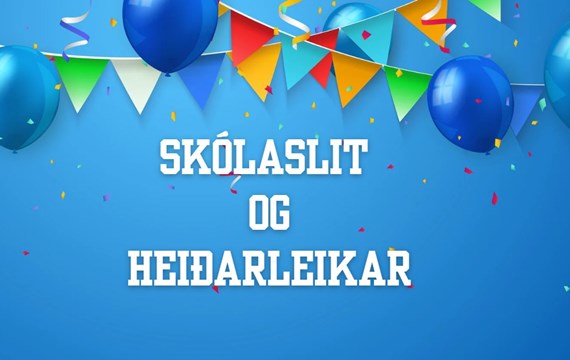 Heiðarleikar og skólaslit